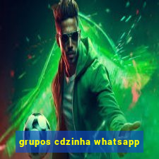 grupos cdzinha whatsapp